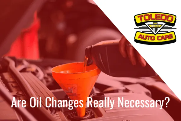 Are Oil Changes Really Necessary?